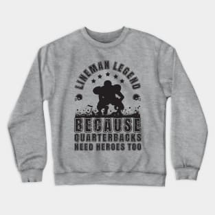 Lineman Because Quarterbacks Need Heroes TOO Crewneck Sweatshirt